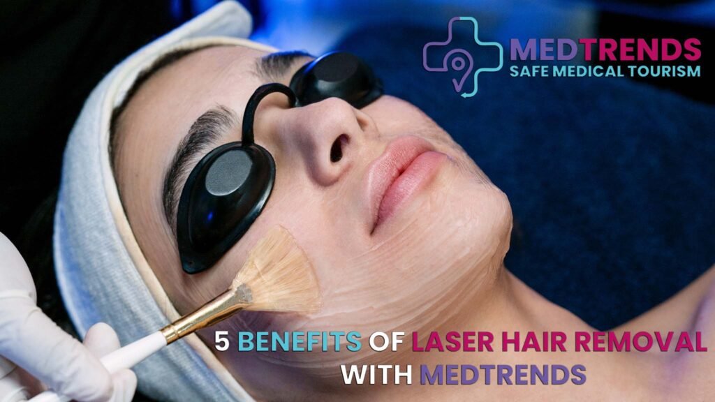 5 Outstanding Benefits of Laser Hair Removal with MedTrends